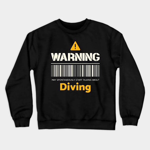 Warning may spontaneously start talking about diving Crewneck Sweatshirt by Personality Tees